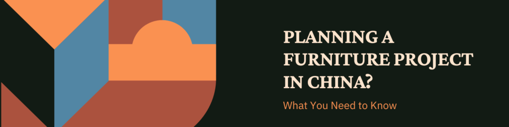 planning a furniture project in china
